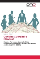 Curitiba ¿Verdad o Mentira?: Efectos Perversos de una Política Orientada al Transporte Público y al Medio Ambiente (1965-2004) 6202133155 Book Cover