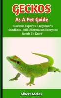 Geckos as a Pet Guide: A Detailed Introduction To Caring For Geckos As Pets B0BHKLZ9P4 Book Cover