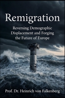 Remigration: Reversing Demographic Displacement and Forging the Future of Europe B0GZZVF21C Book Cover