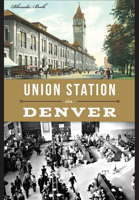Union Station in Denver 1626199647 Book Cover