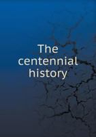 The Centennial History 5518749635 Book Cover