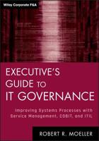 Executive's Guide to IT Governance: Improving Systems Processes with Service Management, COBIT, and ITIL 1118138619 Book Cover