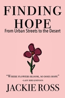 Finding Hope: From Urban Streets to the Desert 1977275826 Book Cover