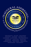 Inaugural Addresses of the Presidents V1: Volume 1: George Washington (1789) to William McKinley (1901) 1429093269 Book Cover