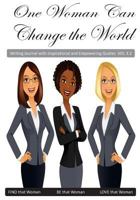 One Woman Can Change the World V3.2: Inspirational and Empowering Quotes (One Woman Can Change the World Inspirational and Empowering Quotes) 1974067033 Book Cover