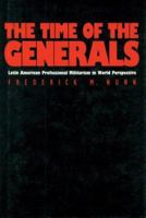 The Time of the Generals: Latin American Professional Militarism in World Perspective 0803233345 Book Cover