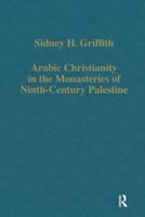 Arabic Christianity in the Monasteries of Ninth-Century Palestine 0860783375 Book Cover