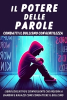 Il Potere delle Parole: Combatti il Bullismo con Gentilezza - Libro Educativo e Coinvolgente che Insegna ai nostri Ragazzi a Combattere il Bullismo (Italian Edition) B0CN9JYRMX Book Cover