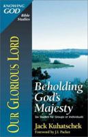 Our Glorious Lord: Beholding God's Majesty 0310483611 Book Cover