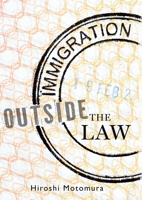 Immigration Outside the Law 0199768439 Book Cover