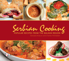 Serbian Cooking: Popular Recipes from the Balkan Region 0764347608 Book Cover