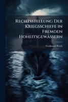 Rechtsstellung Der Kriegsschiffe in Fremden Hoheitsgewassern 1146979215 Book Cover