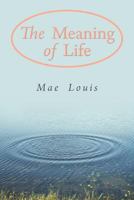 The Meaning of Life 1452558396 Book Cover