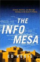 The Info Mesa: Science, Business, and New Age Alchemy on the Santa Fe Plateau 0393021238 Book Cover