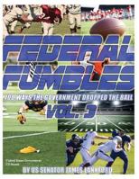 Federal Fumbles: 100 Ways the Government Dropped the Ball Vol. 3 1981225277 Book Cover