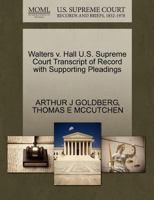 Walters v. Hall U.S. Supreme Court Transcript of Record with Supporting Pleadings 1270413309 Book Cover