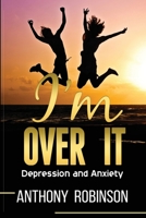 I’M OVER IT: Depression and Anxiety B08YQMCHB8 Book Cover