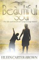 Beautiful Soul: The Life and Death of Esroy George Rowe 0998466514 Book Cover