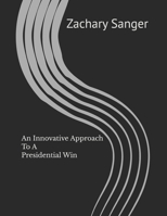 An Innovative Approach To A Presidential Win B0DWN9H4FB Book Cover