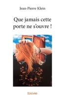 Que jamais cette porte ne s'ouvre ! 2414315237 Book Cover
