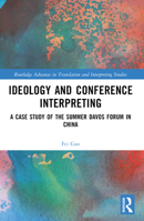 Ideology and Conference Interpreting: A Case Study of the Summer Davos Forum in China 1032569085 Book Cover