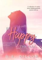 Be Happy This Year 1548051497 Book Cover