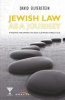 Jewish Law as a Journey: Finding Meaning in Daily Jewish Practice 1940516757 Book Cover