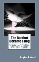 The Cat that Became and Dog and Other Stories 1482074745 Book Cover
