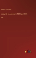 Lafayette in America in 1824 and 1825: Vol. 1 3368912763 Book Cover