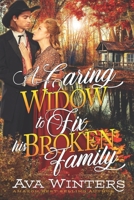 A Caring Widow to Fix his Broken Family: A Western Historical Romance Book B0BHN5B685 Book Cover