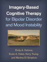 Imagery-Based Cognitive Therapy for Bipolar Disorder and Mood Instability 146253905X Book Cover