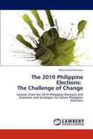 The 2010 Philippine Elections: The Challenge of Change 3848435365 Book Cover