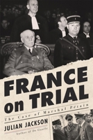 France on Trial : The Case of Marsal PEtain /anglais 0674248899 Book Cover