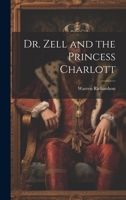 Dr. Zell and the Princess Charlott 102136388X Book Cover