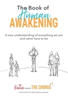 The Book of Human Awakening: A new understanding of everything we are and came here to be null Book Cover