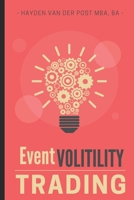 Event Volatility Trading: A Tactical Guide to Profiting from Earnings, Fed Days, and Market Catalysts: High-Precision Option Setups for Traders Who Don't Believe in 'Hold and Hope B0F6CWJS7N Book Cover