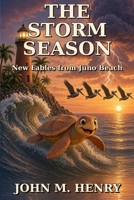 The Storm Season: New Fables from Juno Beach - Illustrated (Fables of the Golden Shore) B0HHLFKLCJ Book Cover