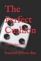 The Perfect Cushion : Based on Real Events 1792306180 Book Cover