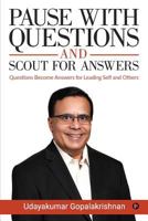 Pause with Questions and Scout for Answers: Questions Become Answers for Leading Self and Others 1644294648 Book Cover