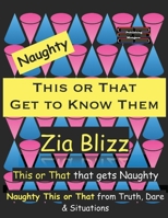 Naughty This or That - Get to Know Them: This or That that gets Naughty (Truth, Dare and Situations - The Drinking Games) 9363568377 Book Cover