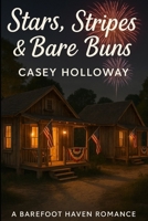 Stars, Stripes & Bare Buns (Barefoot Haven Romance Series) B0FBGPT2P3 Book Cover