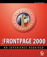 Microsoft FrontPage 2000: No Experience Required (The Skills for Success) 0782124828 Book Cover