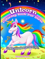Unicorn Coloring Book For Girls: Color 60 fantastic unicorns images, specifically designed for 4 to 8 years old chidren enjoyment. 1661274986 Book Cover