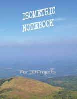 Isometric Notebook for 3D Projects: For all your 3d project needs here is the Isometric Graph Paper Notebook of 8.5 x 11 Size (with nature-themed cover) 1074701836 Book Cover