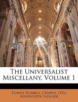 The Universalist Miscellany, Volume 1 1357150113 Book Cover