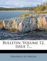 Bulletin, Volume 12, Issue 7... 1248497007 Book Cover