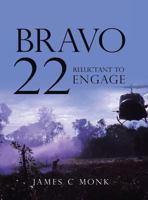 Bravo 22: Reluctant to Engage 1524686484 Book Cover