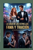 La Casa de las Estrellas: Fama y Traición (Spanish Edition) B0GGGPP9N7 Book Cover