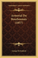 Armorial Du Bourbonnais (1857) 2012945295 Book Cover