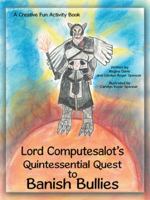Lord Computesalot's Quintessential Quest to Banish Bullies 1481748475 Book Cover